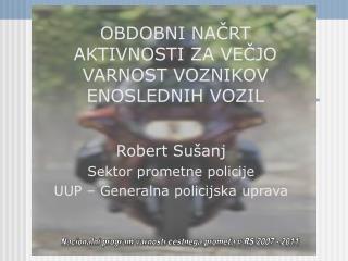 OBDOBNI NAČRT AKTIVNOSTI ZA VEČJO VARNOST VOZNIKOV ENOSLEDNIH VOZIL