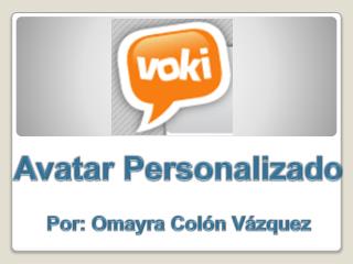 Avatar Personalizado Por : Omayra Colón Vázquez