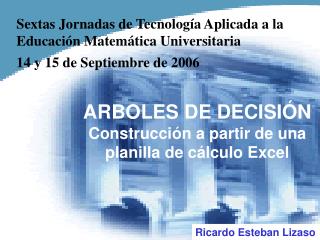 ARBOLES DE DECISIÓN Construcción a partir de una planilla de cálculo Excel