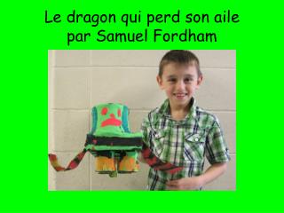 Le dragon qui perd son aile par Samuel Fordham