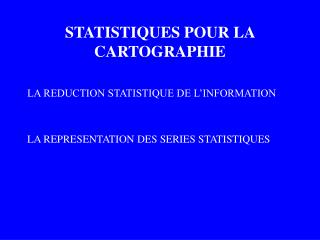 STATISTIQUES POUR LA CARTOGRAPHIE