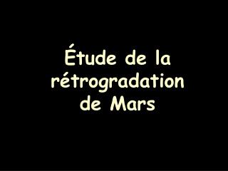 Étude de la rétrogradation de Mars