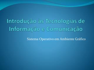 Introdução às Tecnologias de Informação e Comunicação