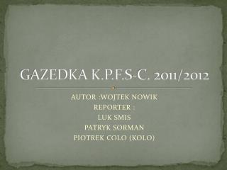 GAZEDKA K.P.F.S-C. 2011/2012