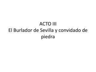 ACTO III El Burlador de Sevilla y convidado de piedra