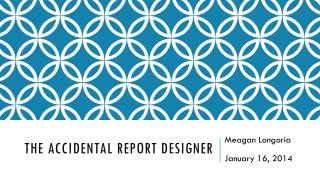 The Accidental Report Designer