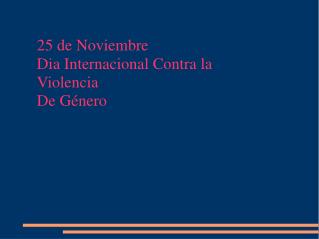25 de Noviembre Dia Internacional Contra la Violencia De Género