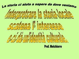 La storia ci aiuta a sapere da dove veniamo