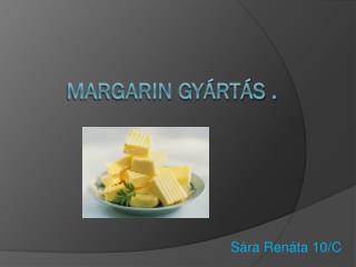 Margarin Gyártás .