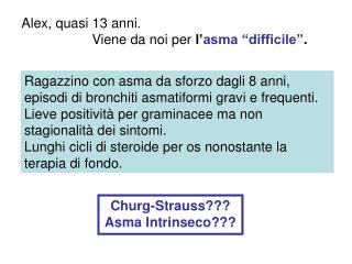 Alex, quasi 13 anni. 		Viene da noi per l’ asma “difficile” .