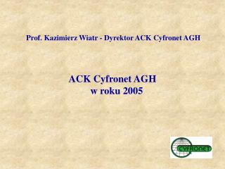 Prof. Kazimierz Wiatr - Dyrektor ACK Cyfronet AGH