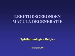 LEEFTIJDSGEBONDEN MACULA DEGENERATIE