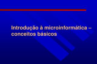 Introdução à microinformática – conceitos básicos