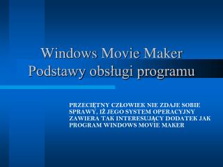 Windows Movie Maker Podstawy obsługi programu