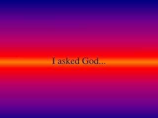 I asked God...