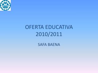 OFERTA EDUCATIVA 2010/2011