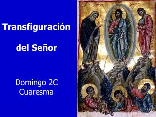Transfiguración del Señor Domingo 2C Cuaresma