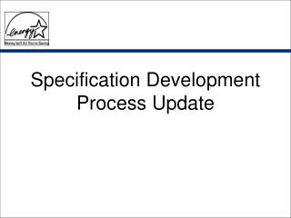 Specification Development Process Update