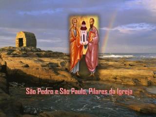 São Pedro e São Paulo, Pilares da Igreja