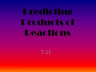 Predicting Products of Reactions