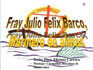 Fray Julio Felix Barco, Marinero de almas