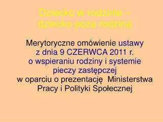 Dziecko w rodzinie – dziecko poza rodziną Merytoryczne omówienie ustawy