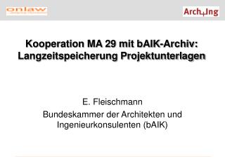 E. Fleischmann Bundeskammer der Architekten und Ingenieurkonsulenten (bAIK)