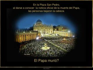 El Papa murió?