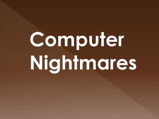 Computer Nightmares
