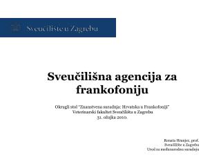 Sveučilišna agencija za frankofoniju Okrugli stol “Znanstvena suradnja: Hrvatska u Frankofoniji”