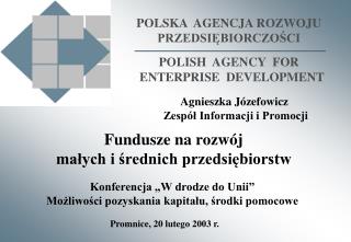 POLSKA AGENCJA ROZWOJU PRZEDSIĘBIORCZOŚCI POLISH AGENCY FOR ENTERPRISE DEVELOPMENT
