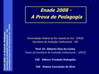 Universidade Federal do Rio Grande do Sul - UFRGS Secretaria de Avaliação Institucional - SAI