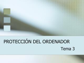 PROTECCIÓN DEL ORDENADOR