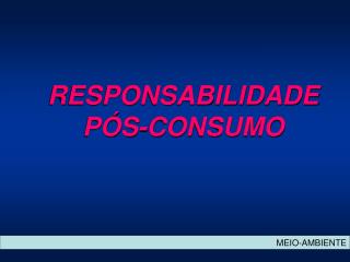 RESPONSABILIDADE PÓS-CONSUMO