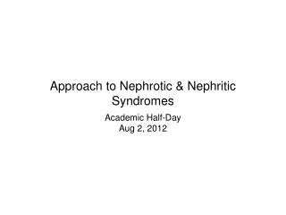 Approach to Nephrotic &amp; Nephritic Syndromes