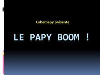 Le Papy Boom !