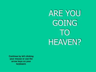 ARE YOU GOING TO HEAVEN?