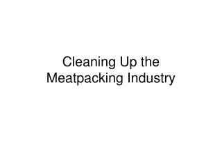 Cleaning Up the Meatpacking Industry