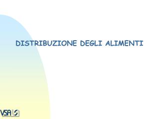 DISTRIBUZIONE DEGLI ALIMENTI