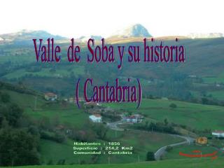 Habitantes : 1856 Superficie : 214,2 Km2 Comunidad : Cantabria