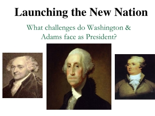 What challenges do Washington & Adams face as President?