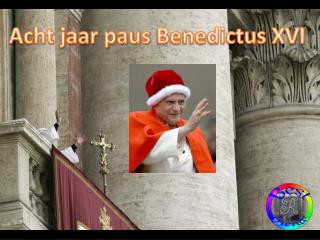 Acht jaar paus Benedictus XVI