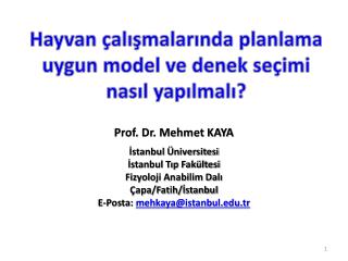 Prof. Dr. Mehmet KAYA İstanbul Üniversitesi İstanbul Tıp Fakültesi Fizyoloji Anabilim Dalı