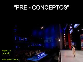 “PRE - CONCEPTOS”