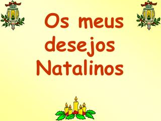 Os meus desejos Natalinos