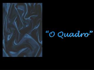 “O Quadro”