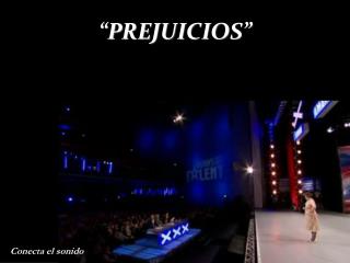 “PREJUICIOS”