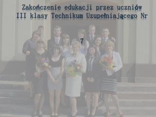 Zakończenie edukacji przez uczniów III klasy Technikum Uzupełniającego Nr 7