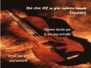ERA UNA VEZ un gran violinista llamado PAGANINI