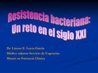 Resistencia bacteriana: Un reto en el siglo XXI